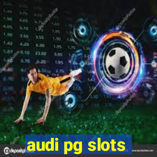 audi pg slots
