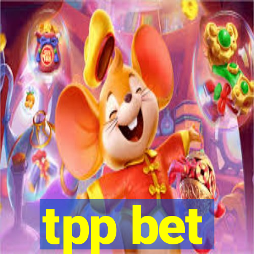 tpp bet