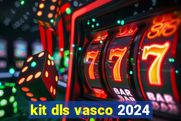 kit dls vasco 2024
