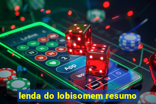 lenda do lobisomem resumo