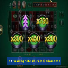 d4 sewing site de relacionamento
