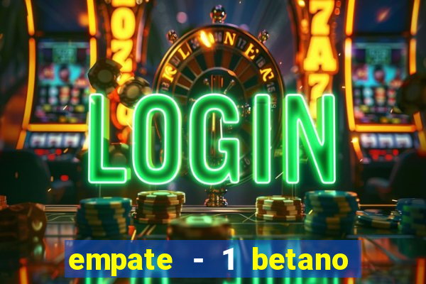 empate - 1 betano o que significa