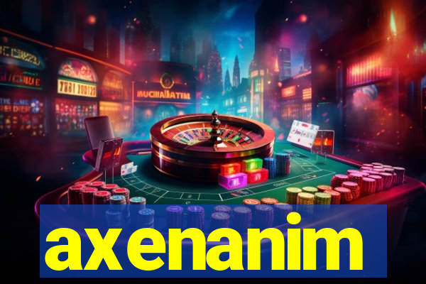 axenanim