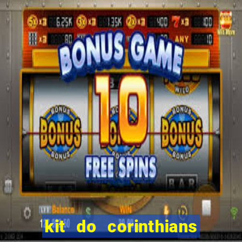 kit do corinthians dls 22