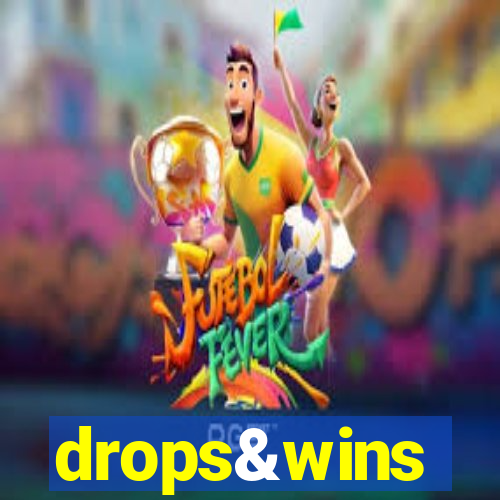 drops&wins