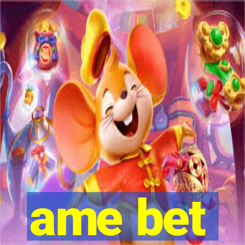 ame bet
