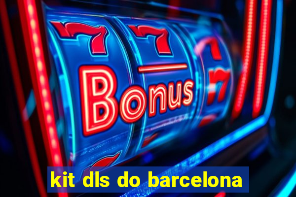 kit dls do barcelona