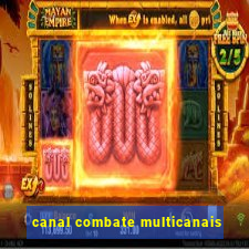 canal combate multicanais