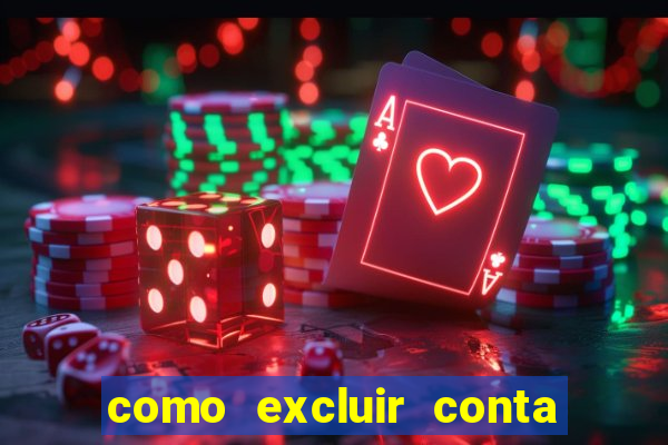 como excluir conta de jogos de aposta