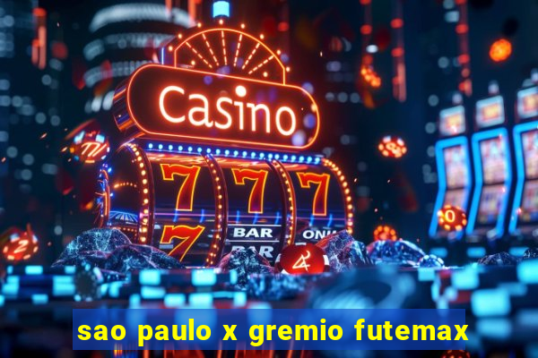 sao paulo x gremio futemax