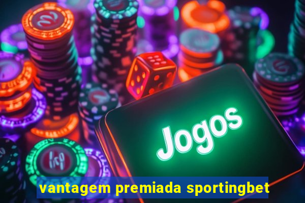 vantagem premiada sportingbet