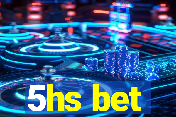 5hs bet
