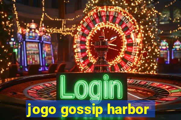 jogo gossip harbor