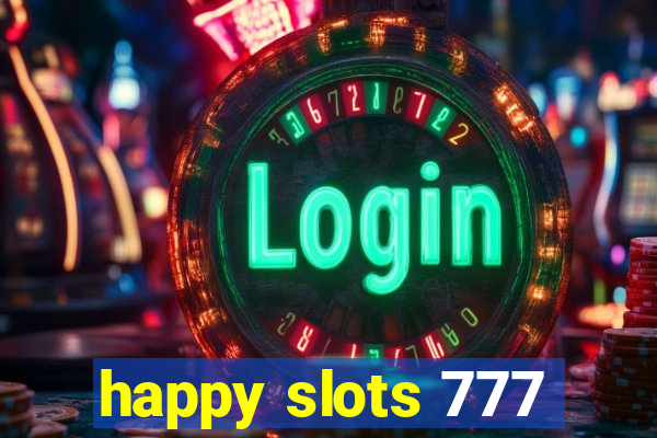 happy slots 777