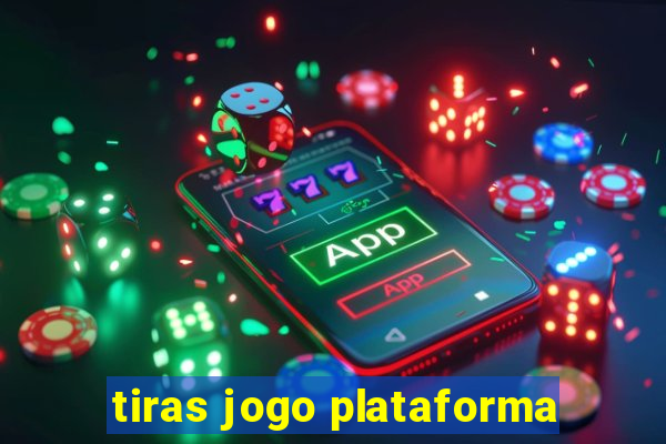 tiras jogo plataforma