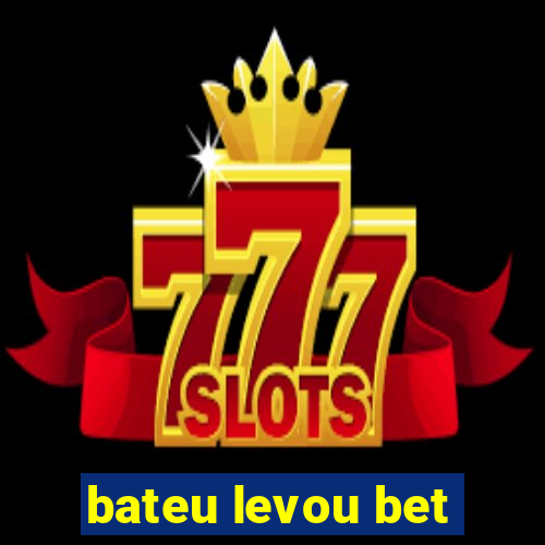 bateu levou bet