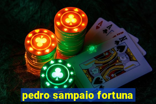 pedro sampaio fortuna