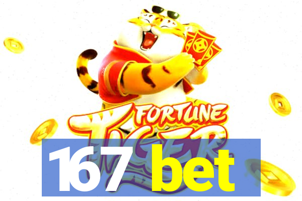 167 bet