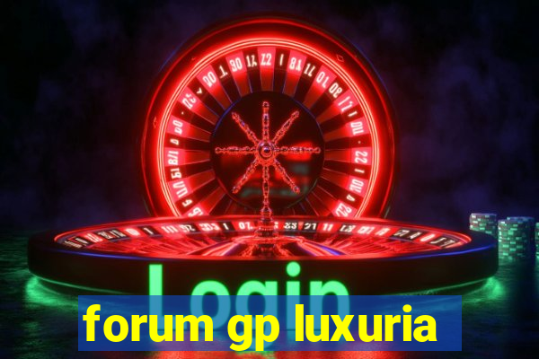 forum gp luxuria