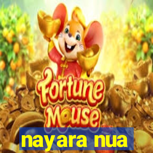 nayara nua