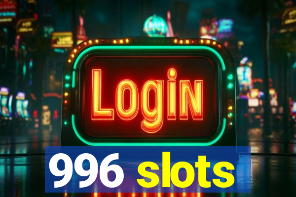 996 slots