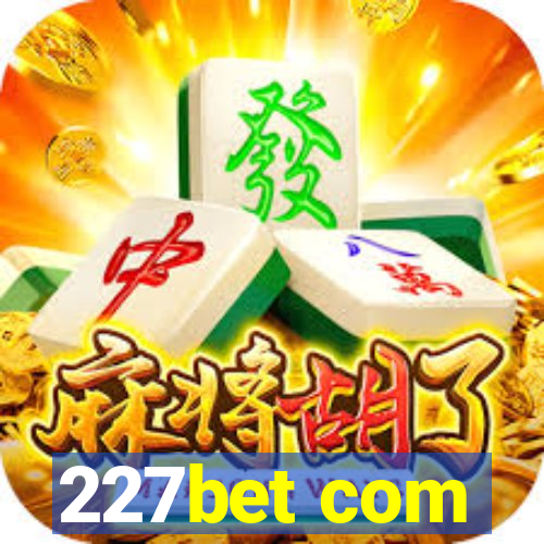 227bet com