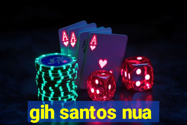 gih santos nua