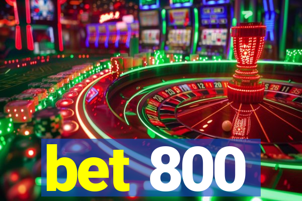 bet 800