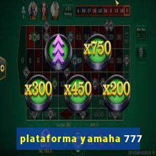 plataforma yamaha 777