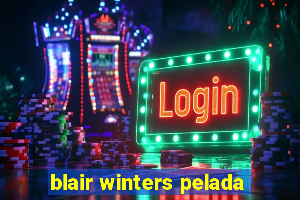 blair winters pelada