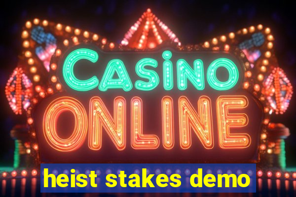 heist stakes demo
