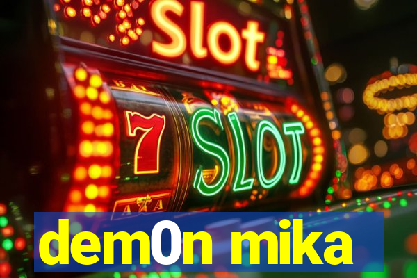 dem0n mika