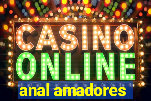 anal amadores
