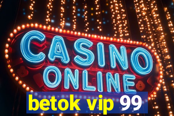 betok vip 99