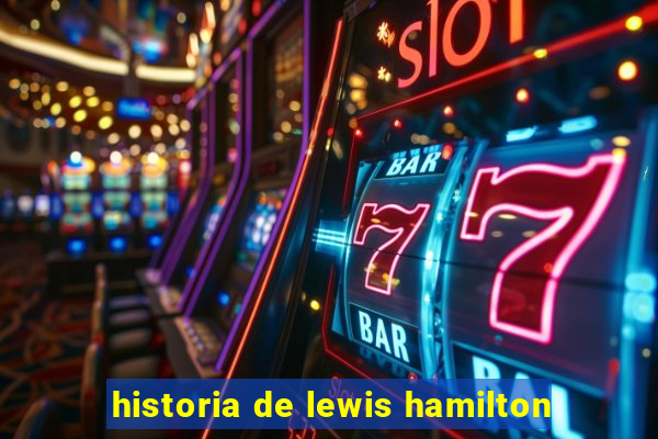 historia de lewis hamilton