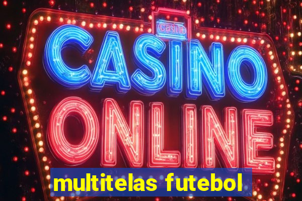 multitelas futebol