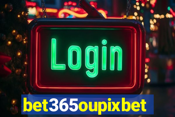 bet365oupixbet