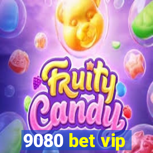 9080 bet vip