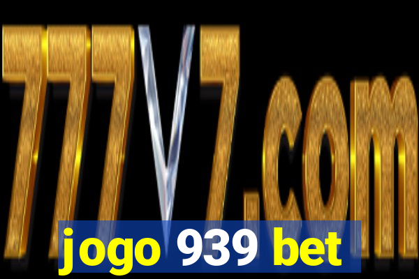 jogo 939 bet