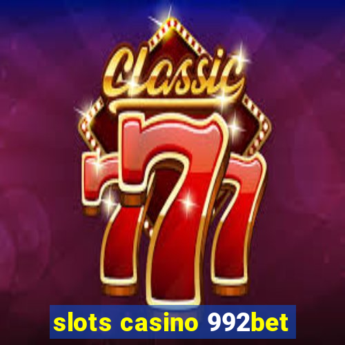 slots casino 992bet