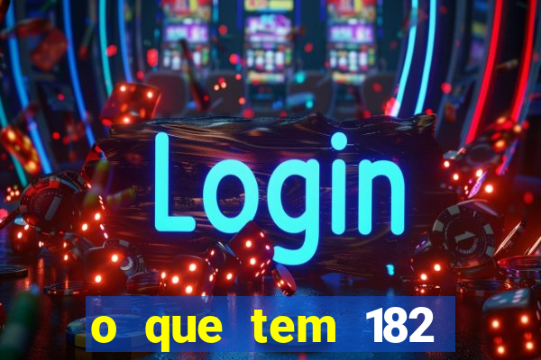 o que tem 182 dentes é guarda um monstro quais s o os dentes 18 e
