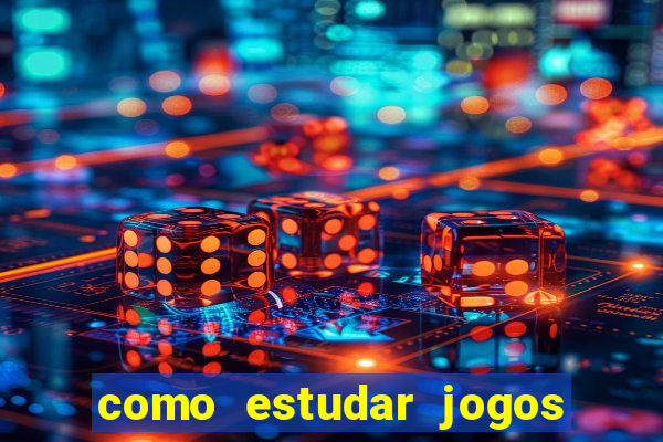 como estudar jogos de futebol