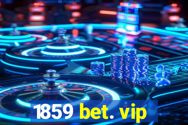 1859 bet. vip