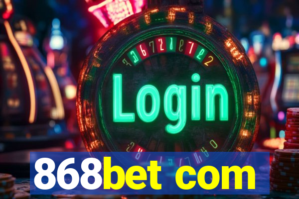 868bet com