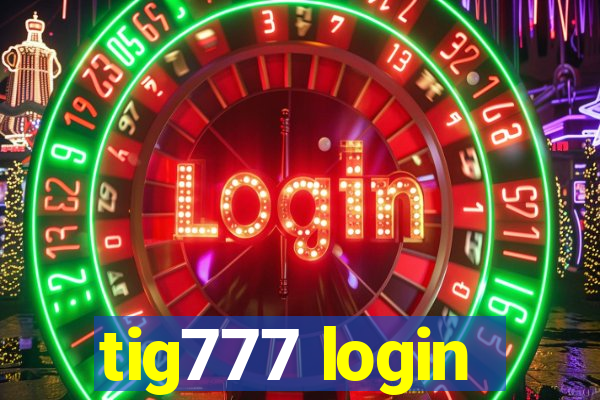 tig777 login