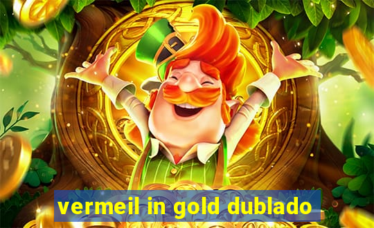 vermeil in gold dublado