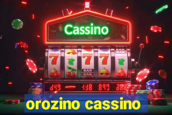 orozino cassino