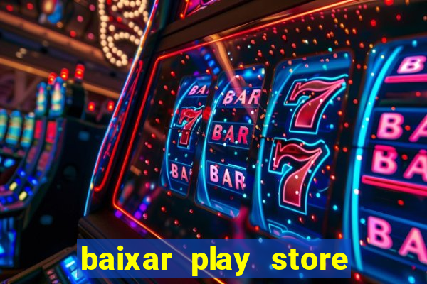 baixar play store para pc baixaki