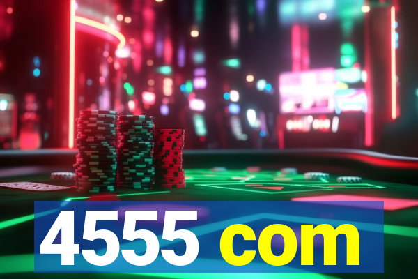 4555 com