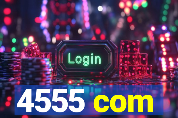 4555 com